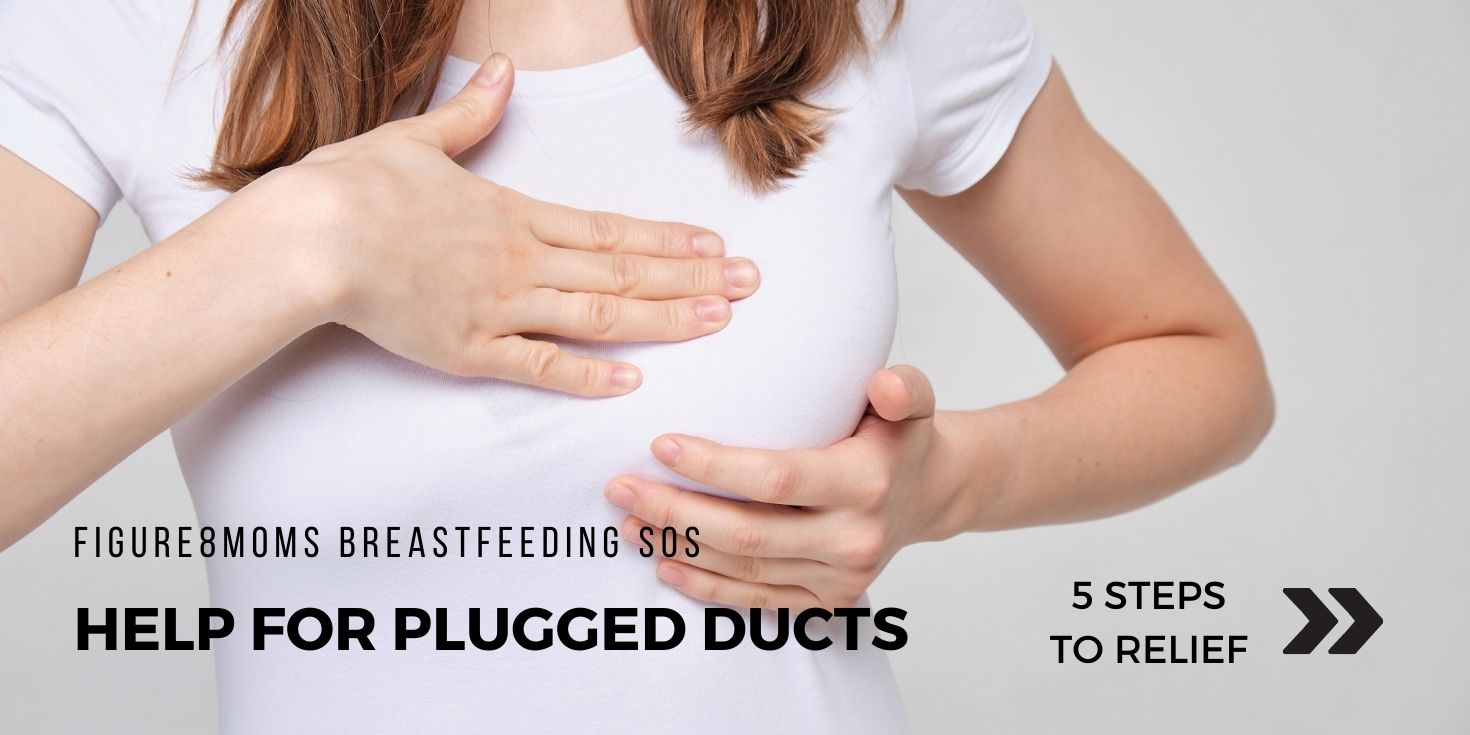 Figure8Moms Breastfeeding SOS - Help for Plugged Ducts